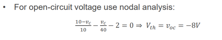 Machine generated alternative text:
• 
For open-circuit voltage use nodal analysis: 
10-vc 
10 
vth=voc 
40 