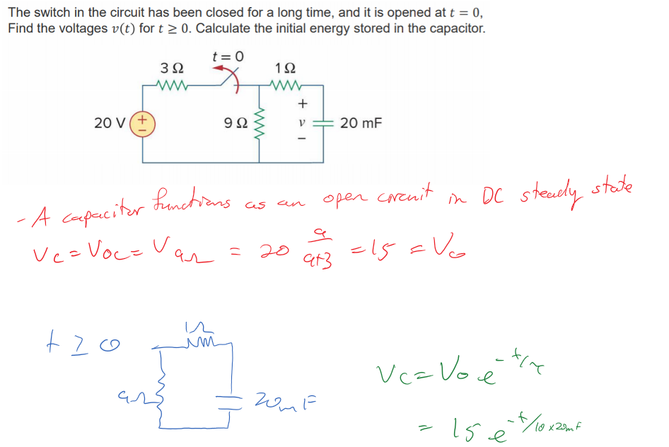 Untitled picture.png Machine generated alternative text:
The switch in the circuit has been closed for a long time, and it is opened at t = O, 
Find the voltages v(t) for t 0. Calculate the initial energy stored in the capacitor. 
IQ 
20 v 
20 mF 
￼￼￼￼￼￼￼￼￼￼￼￼￼￼￼￼￼￼￼￼￼￼
￼￼￼￼￼￼￼￼￼￼￼￼￼
￼
￼
￼￼￼￼￼
Ink Drawings
Ink Drawings
Ink Drawings
￼
Ink Drawings
Ink Drawings
Ink Drawings
￼￼￼
