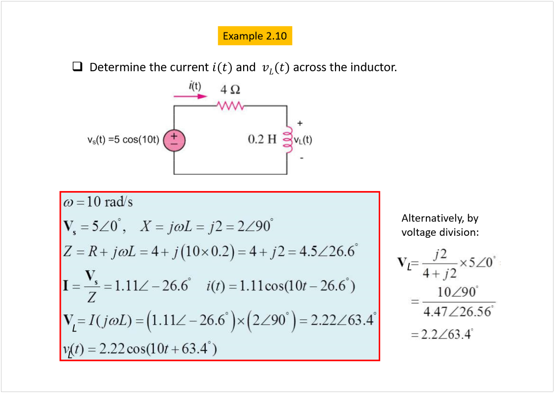 Machine generated alternative text:
Example 2.10
Determine the current 
and  
across the inductor. 
Alternatively, by 
voltage division: 
L
L
L
