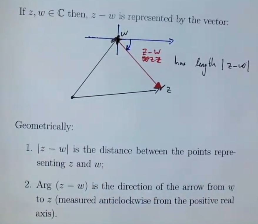 Machine generated alternative text:
If z, w e C then, z 
Geometrically: 
— w is represented by the vector: 
12-41 
1. Iz — WI is the distance between the points repre- 
senting z and w; 
2. Arg (z — w) is the direction of the arrow from 
to z (measured anticlockwise from the positive real 
axis). 