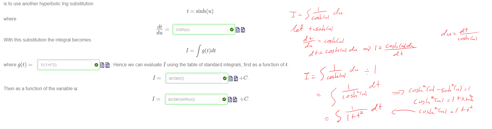 Untitled picture.png Machine generated alternative text:
An alternative way to evaluate 
is to use another hyperbolic trig substitution 
where 
With this substitution the integral becomes 
1 
dt 
du 
sech(u) du 
t = sinh(u) 
1 
du 
cosh(u) 
cosn(u) 
1 
g(t)dt 
where g(t) 
1/(1+tW2) 
O 
Hence we can evaluate I using the table of standard integrals, first as a function oft: 
1 
1 
arctan(t) 
Then as a function of the variable u: 

Ink Drawings
Ink Drawings
Ink Drawings
Ink Drawings
Ink Drawings
Ink Drawings
Ink Drawings
Ink Drawings
￼￼￼￼￼
￼
￼
￼￼￼￼￼￼￼￼￼￼￼￼￼
￼￼￼￼￼
￼￼￼
￼
￼￼￼￼￼
Ink Drawings
Ink Drawings
Ink Drawings
￼
￼
￼
￼￼￼￼￼￼￼￼￼
￼￼￼￼￼￼￼￼￼
￼￼￼￼￼￼
￼
Ink Drawings
Ink Drawings
Ink Drawings
Ink Drawings
￼
￼
￼
