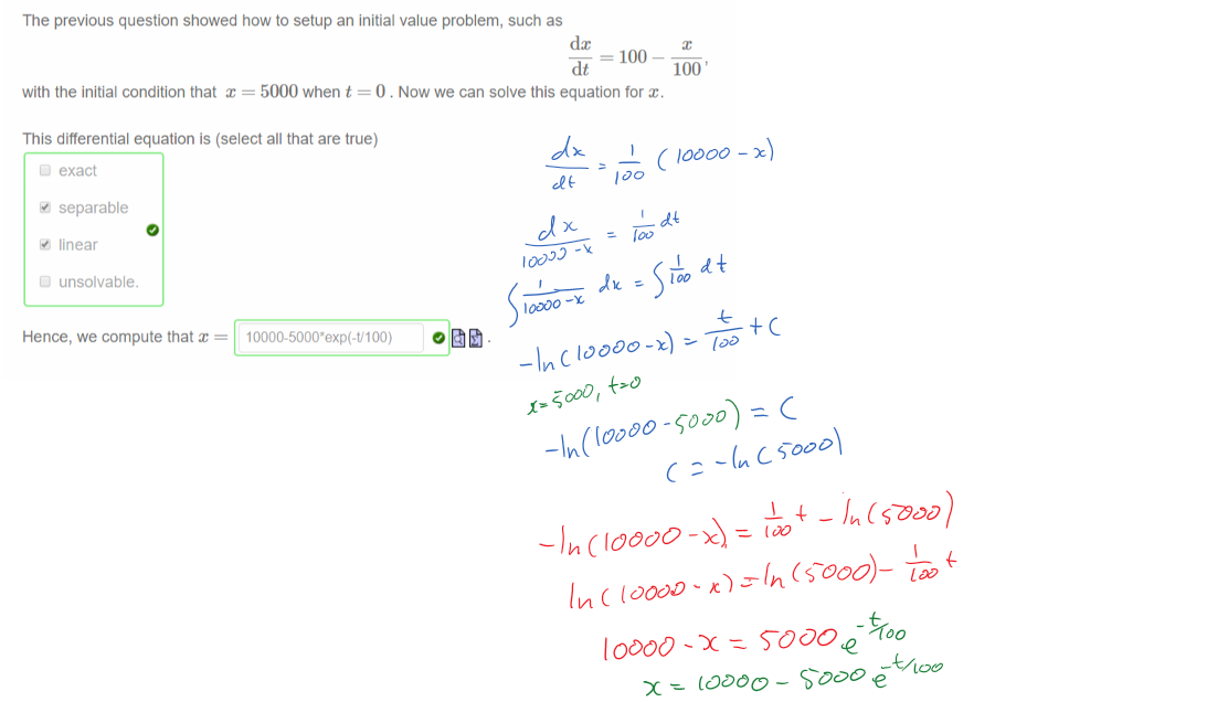 Untitled picture.png Machine generated alternative text:
The previous question showed how to setup an initial value problem, such as 
= 100 - 
with the initial condition that 5000 when t O . Now we can solve this equation for x. 
This differential equation is (select all that are true) 
u exact 
separable 
linear 
I-j unsolvable. 
Hence, we compute that 
100 ' 
￼
￼￼￼￼￼￼￼
￼
￼
Ink Drawings
Ink Drawings
Ink Drawings
Ink Drawings
Ink Drawings
Ink Drawings
￼￼￼￼￼￼￼￼￼
￼￼
￼￼￼
￼￼￼
￼￼￼￼￼
￼
￼￼￼￼￼￼
￼￼￼￼￼
￼￼￼￼￼￼￼
