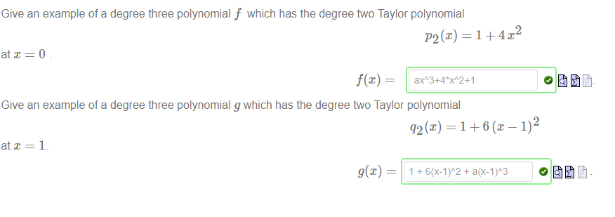 Machine generated alternative text:
Give an example of a degree three polynomial f which has the degree ftvo Taylor polynomial 
2 
P2(x) = 1 + 4x 
Give an example of a degree three polynomial g which has the degree two Taylor polynomial 
q2(x) 1 +6 (x — 
