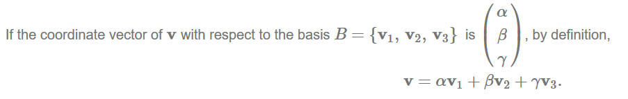 Machine generated alternative text:
a 
If the coordinate vector of v with respect to the basis B {VI, v2, v3} is , by definition, 
V avl + ßV2 + 