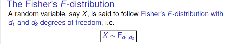 The Fisher's F-distribution 
A random variable, say X, is said to follow Fisher's F-distribution with 
dl and d2 degrees of freedom, i.e. 
x N Fd„d2 
